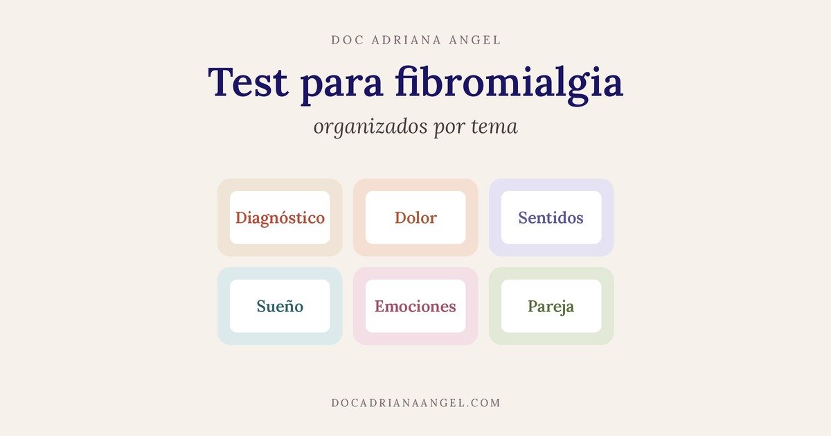 Título “Test para fibromialgia, organizados por tema” sobre seis bloques de colores suaves con los temas: diagnóstico, dolor, sentidos, sueño, emociones y pareja. Doc Adriana Angel.